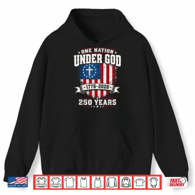 Hoodie Freedom 250th Anniversary U S A Flag Christian God Patriotic Shirt