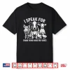 I Speak For Those Who Have No Voice Animal Rights Vegan Shirt