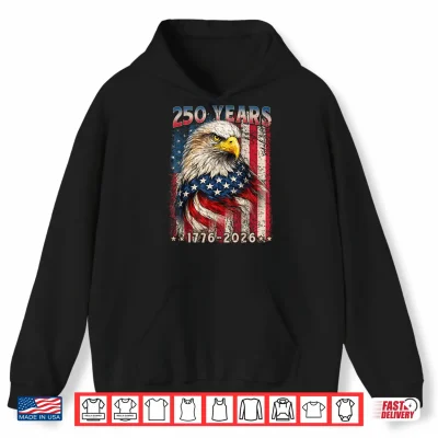 Hoodie 250 Years 1776 2026 American Flag 4th July Independence Day Shirt