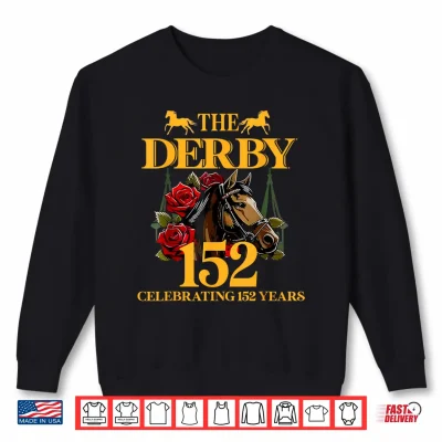 Sweatshirt Celebrating 152 Years KY Derby Day Funny Horse Racing 2026 Shirt