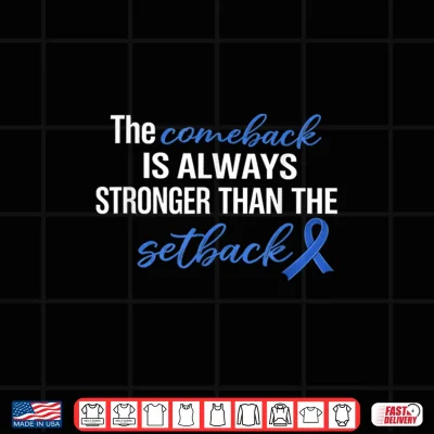 Design Comeback Stronger Than Setback Colon Cancer Awareness Shirt