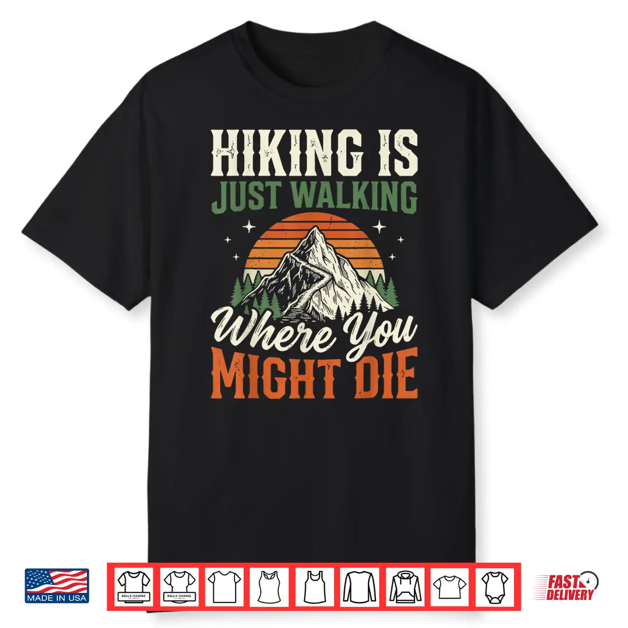 Hiking Is Just Walking Where You Might Die Shirt