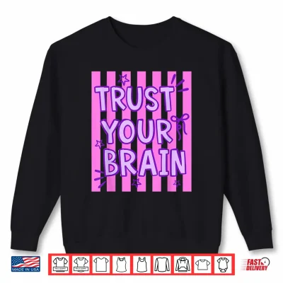 Sweatshirt Trust Your Brain Do Your Best Testing Day Teacher Quote Shirt