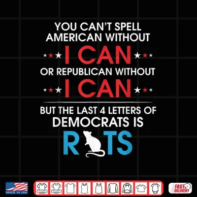 Design You Cant Spell American Without I Can Or Republican Rats Shirt