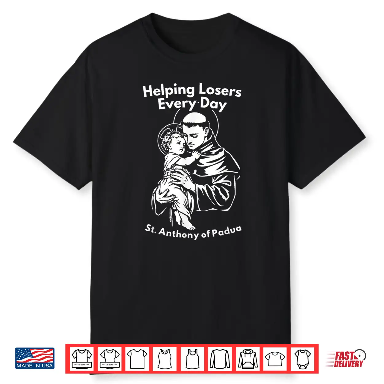 Helping Losers Every Day St Anthony Of Padua Faith Shirt