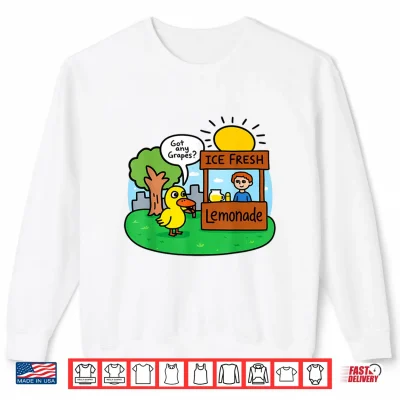 Sweatshirt Ice Fresh Lemonade Got Any Grapes Duck Funny Gifts Meme Shirt