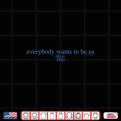 Design The Devil Wears Prada Everybody Wants To Be Us Text Shirt