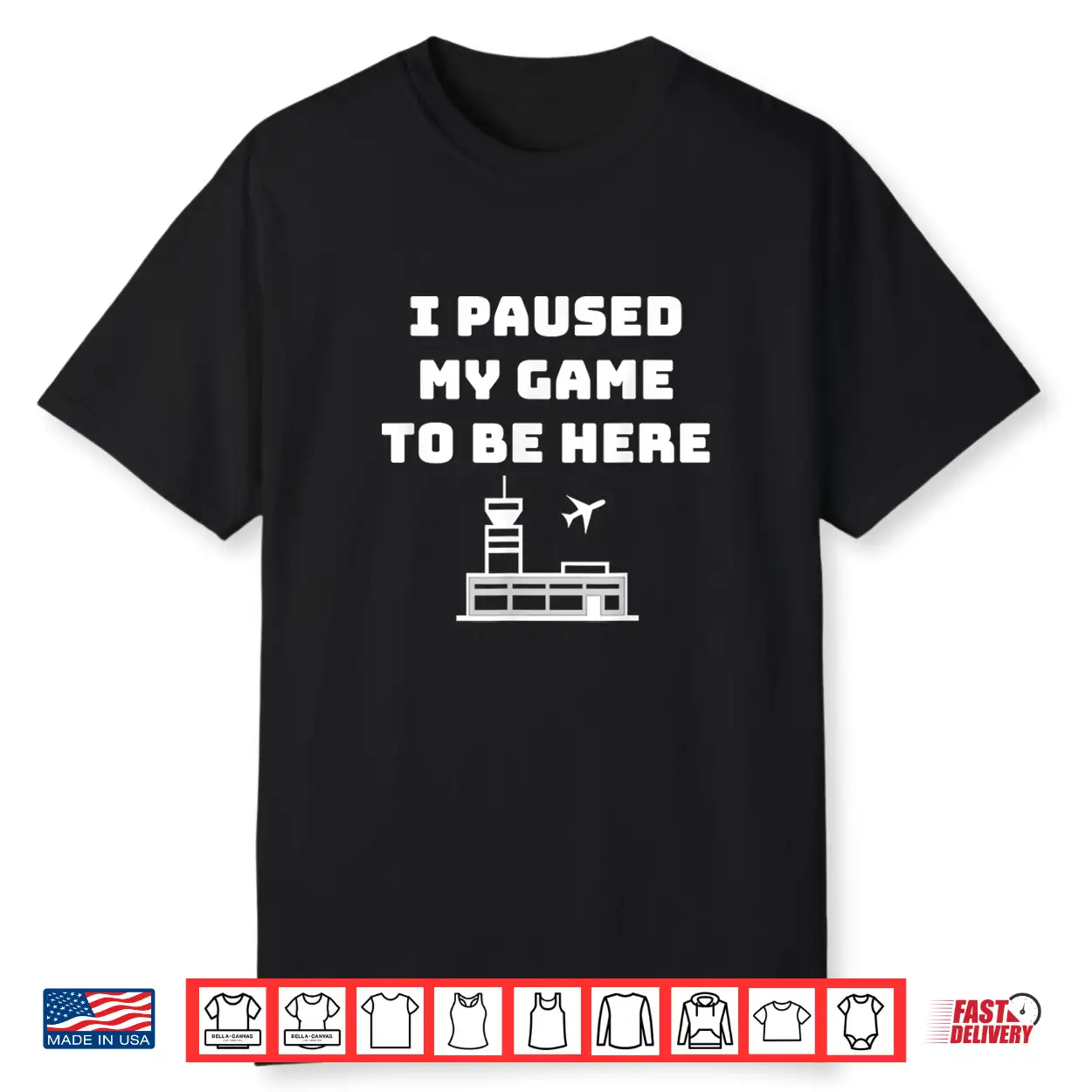 I Paused My Game To Be Here Atc Funny Gamer Hiring Shirt