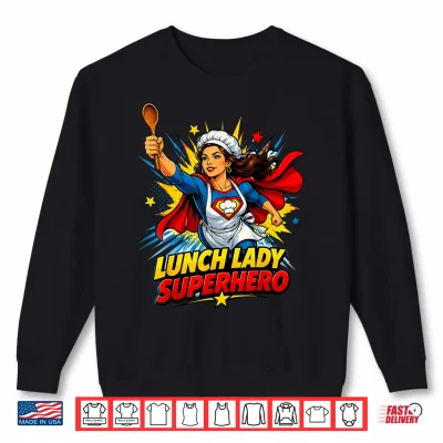 Sweatshirt Lunch Lady Superhero Shirt
