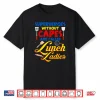 Superheroes Without Capes Are Called Lunch Ladies Funny Shirt