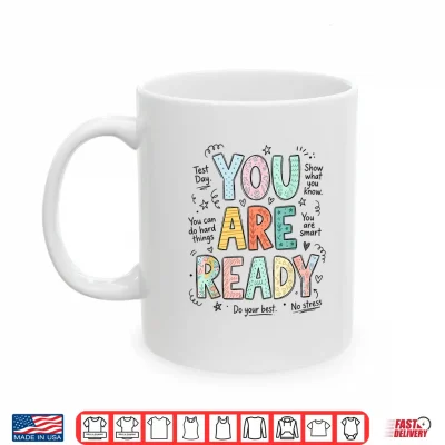 Mug You are Ready Test Day Teachers Students Testing Week School Shirt