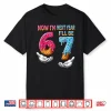 6 Year Old Birthday Boys Kids Now I’M 6 Next Year I’Ll Be 7 Shirt