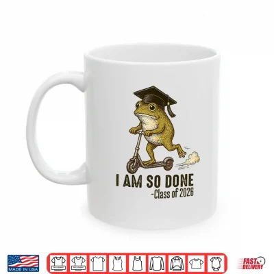 Mug I Am So Done Class of 2026 Senior 26 Funny Graduation Frog Shirt
