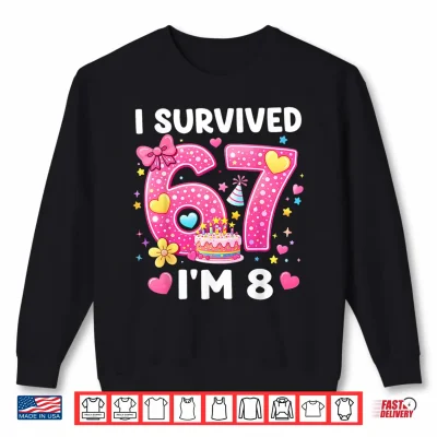 Sweatshirt I Survived 6 7 Now Im 8 Birthday Girl Gifts for Girls Kids Shirt