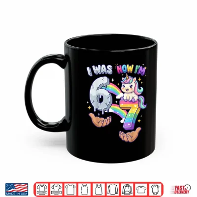 Mug I was 6 Now Im 7 7th Birthday 6 7 Birthday Girls Unicorn Shirt