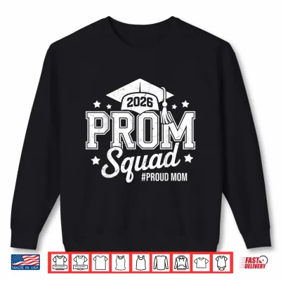 Sweatshirt Prom Squad 2026 Proud Mom Graduate Prom Class of 2026 Shirt