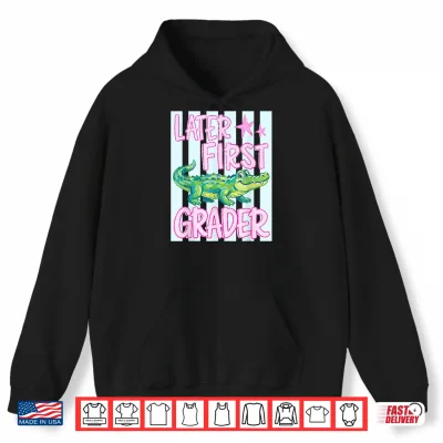Hoodie Striped Later First Grader Alligator Last Day of School Kid Shirt