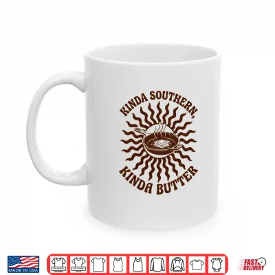 Mug Kinda Southern Kinda Butter Joke Pun Shirt