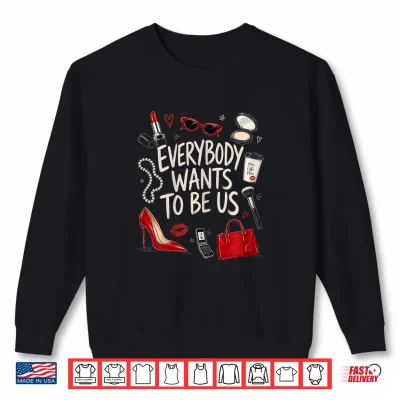 Sweatshirt Everybody Wants to Be Us Girl Self Love Shirt
