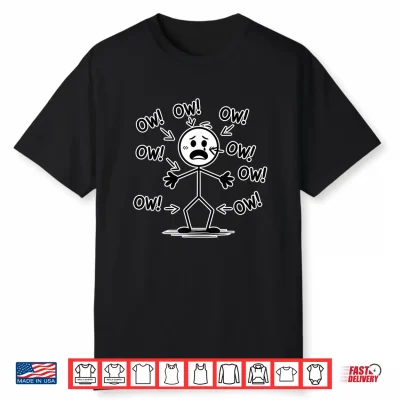 Funny Ow Ow Ow T Shirt Funny Saying Body Pain Character Shirt