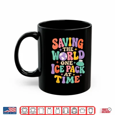 Mug Saving The World One Ice Pack At Time Nurse Week Shirt