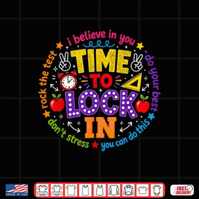 Time To Lock In Test Day Teachers Testing Day Shirt