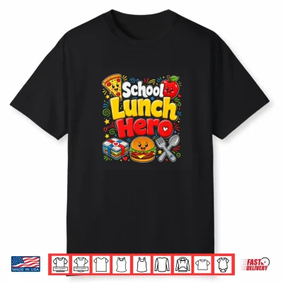 Funny School Lunch Hero Cafeteria Worker Kids Food Lover Hum Shirt