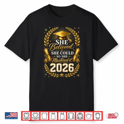 She Believed She Could So She Mastered It 2026 Graduation Shirt
