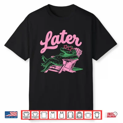 Later Gator Funny Alligator Meme Teacher Kids Last Day Shirt