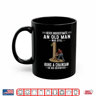 Mug Never Underestimate Old Man Chainsaw in His Seventies Shirt