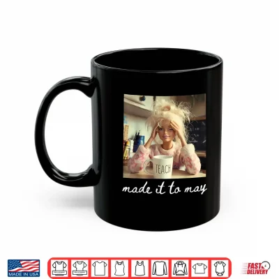 Mug School Year End Tee Make It to May Funny Teacher Women Shirt
