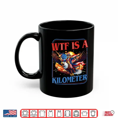 Mug WTF is A Kilometer 4th of July Washington Founding Father Shirt