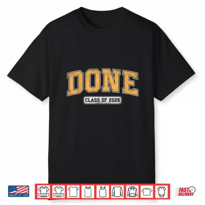 Done Senior Class Of 2026 Graduate Varsity Graduation Shirt