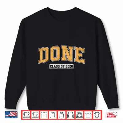 Sweatshirt Done Senior Class Of 2026 Graduate Varsity Graduation Shirt