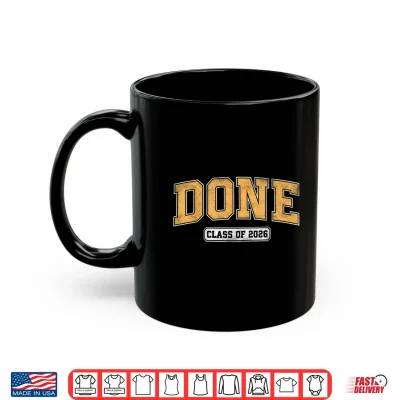 Mug Done Senior Class Of 2026 Graduate Varsity Graduation Shirt
