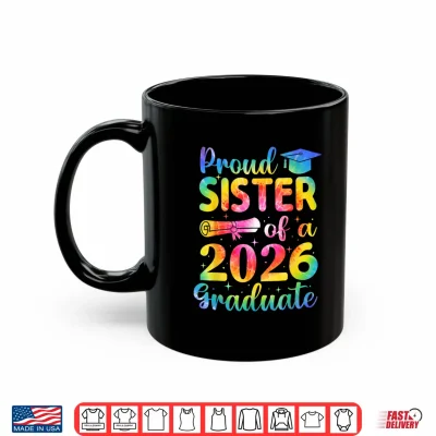 Mug Proud Sibling Of A 2026 Graduate Family Graduation Party Shirt