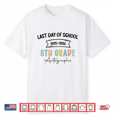 2026 Last Day Of School Autograph 8Th Grade Graduation Party Shirt