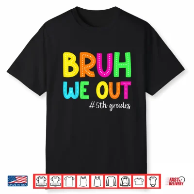 Bruh We Out 5Th Graders Fifth Grade Graduation Class Of 2026 Shirt
