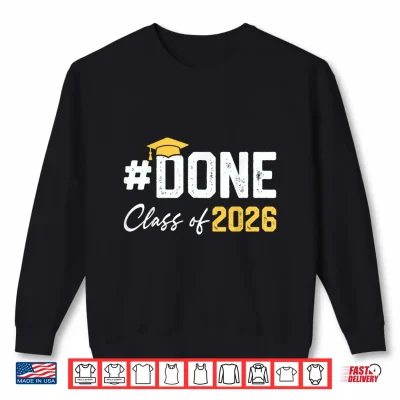 Class Of 2026 I Am So Done Funny Senior 2026 Graduation Shirt 2 Sweatshirt Class of 2026 I Am So Done Funny Senior 2026 Graduation Shirt