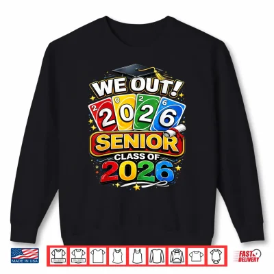 Sweatshirt Class of 2026 Senior We Out 2026 Graduation Shirt