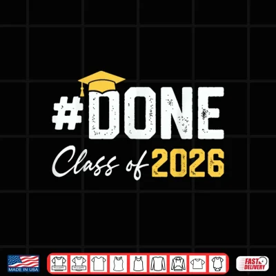 Class Of 2026 I Am So Done Funny Senior 2026 Graduation Shirt 4 Design Class of 2026 I Am So Done Funny Senior 2026 Graduation Shirt