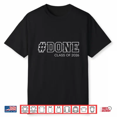 Done Senior Class Of 2026 Graduation Student Graduate 26 Shirt