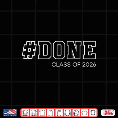 Design Done Senior Class of 2026 Graduation Student Graduate 26 Shirt