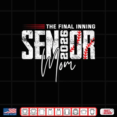 Design Final Inning Senior Mom 2026 Class of 2026 Baseball Sport Shirt