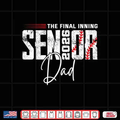 Design Final Inning Senior Dad 2026 Class of 2026 Baseball Sport Shirt