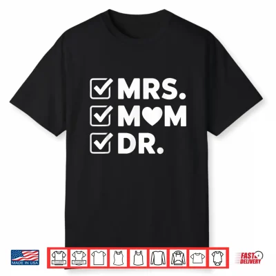 Mrs Mom Dr Doctorate Degree Graduation Woman Phd Mom Shirt