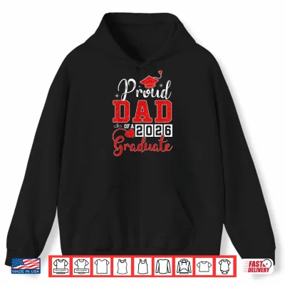 Hoodie Proud Dad of A 2026 Graduate Senior Class of 2026 Graduation Shirt