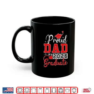 Mug Proud Dad of A 2026 Graduate Senior Class of 2026 Graduation Shirt