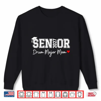 Sweatshirt Senior 2027 Drum Major Mom 2027 Marching Band Graduation Shirt