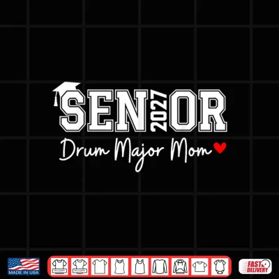 Design Senior 2027 Drum Major Mom 2027 Marching Band Graduation Shirt